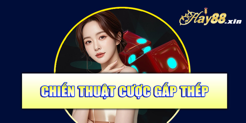 Chiến thuật gấp thếp – Càng thua càng tăng cược