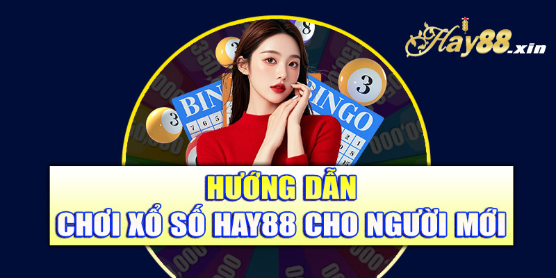 Hướng dẫn chơi xổ số Hay88 cho người mới