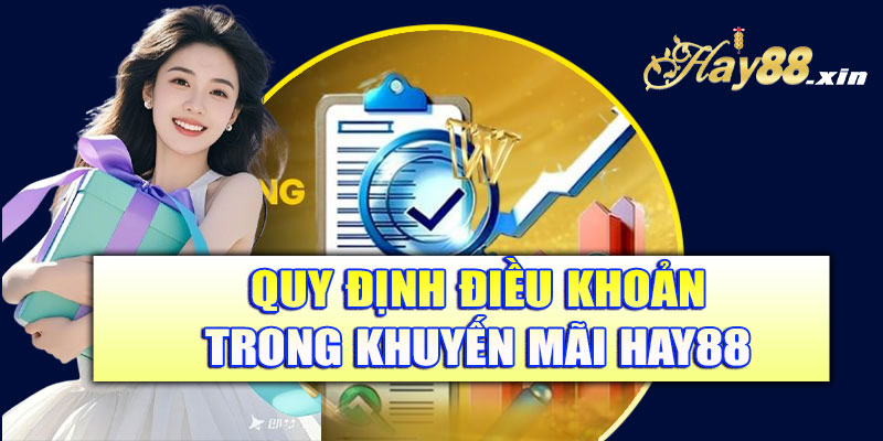 Quy định điều khoản trong khuyến mãi Hay88