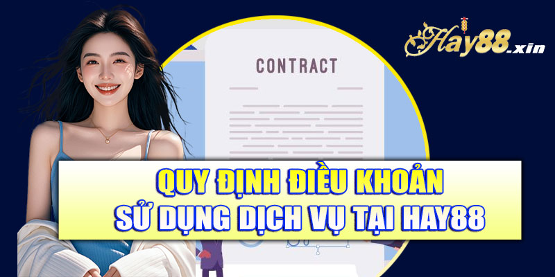 Quy định điều khoản sử dụng dịch vụ Hay88