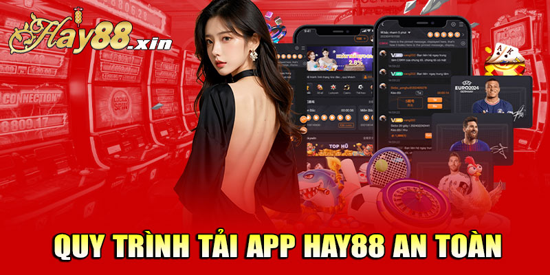 Tổng hợp quy trình tải app Hay88 an toàn hiệu quả cho người chơi