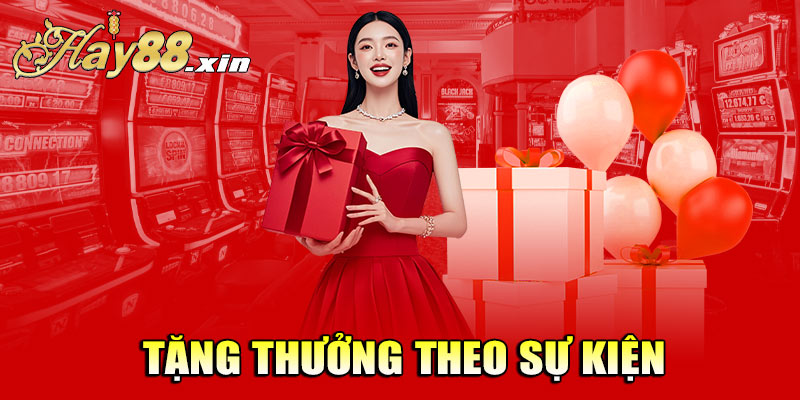 Ưu đãi tặng thưởng theo các sự kiện và ngày lễ đặc biệt trong năm
